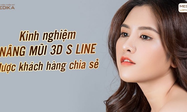 Kinh nghiệm nâng mũi 3D S line được khách hàng chia sẻ - Nangmuislinedep.com.vn